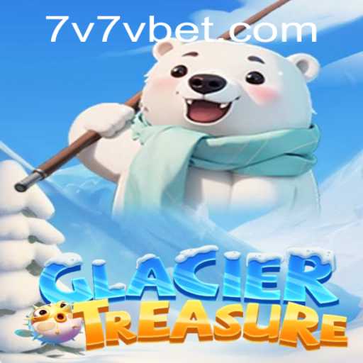 Exploring the Icy Adventure of GlacierTreasure and the Role of 7V7V.com in Unlocking Secrets