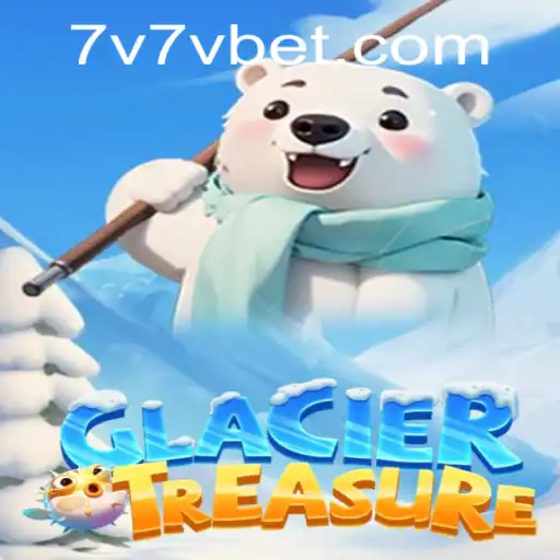 Exploring the Icy Adventure of GlacierTreasure and the Role of 7V7V.com in Unlocking Secrets